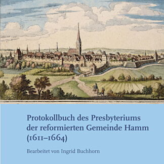 Protokollbuch des Presbyteriums der reformierten Gemeinde Hamm (1611–1664)