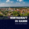 Wirtschaft in Hamm | Menschen. Unternehmen. Perspektiven.