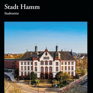 Denkmaltopographie der BRD - Denkmäler in Westfalen- Stadt Hamm, Stadtmitte Band 3.1